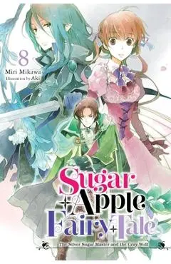 Sugar Apple Fairy Tale, Vol. 8 (Light Novel) - Miri Mikawa