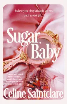 Sugar, Baby. Unmissable and intoxicating, the Tiktok sensation, Main, Paperback/Celine Saintclare