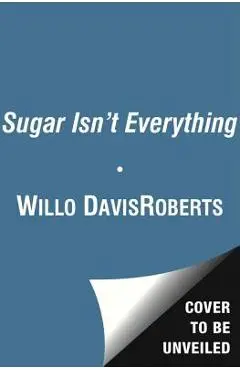 Sugar Isn't Everything - Willo Davis Roberts
