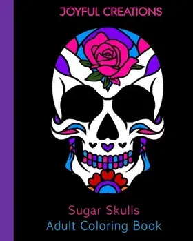 Sugar Skulls Adult Coloring Book, Paperback/Joyful Creations