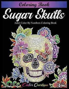 Sugar Skulls Coloring Book - Adult Color by Numbers Coloring Book, Paperback/Color Questopia