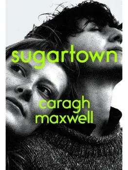Sugartown. Shortlisted for the An Post Irish Book Awards 2025, TPB with flaps, Paperback/Caragh Maxwell