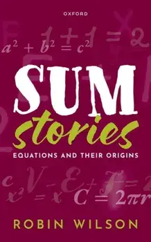 Sum Stories. Equations and Their Origins, Hardback/***