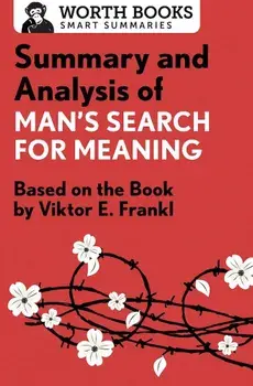 Summary and Analysis of Man's Search for Meaning: Based on the Book by Victor E. Frankl, Paperback/Worth Books