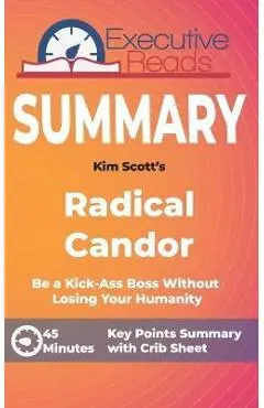Summary: Radical Candor: Keypoints Summary and Inforgraphic - Executive Reads