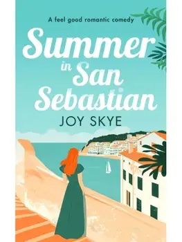 Summer in San Sebastian. Escape with the feel-good romance for this summer, Paperback/Joy Skye