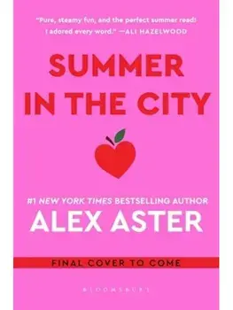 Summer in the City. The instant Sunday Times and New York Times bestseller and your newest enemies-to-lovers obsession!, Paperback/Alex Aster