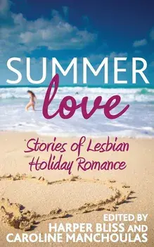 Summer Love: Stories of Lesbian Holiday Romance, Paperback/Harper Bliss