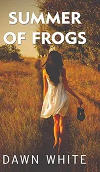 Summer of Frogs, Hardcover/Dawn Elaine-Gilbert White