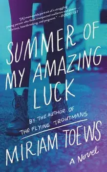 Summer of My Amazing Luck, Paperback/Miriam Toews