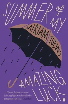Summer of My Amazing Luck, Paperback/Miriam Toews
