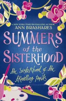 Summers of the Sisterhood: The Sisterhood of the Travelling, Paperback/Ann Brashares