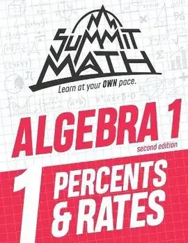 Summit Math Algebra 1 Book 1: Percents & Rates, Paperback/Alex Joujan