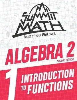 Summit Math Algebra 2 Book 1: Introduction to Functions, Paperback/Alex Joujan