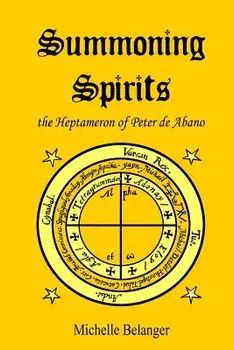 Summoning Spirits: The Heptameron of Peter de Abano, Paperback/Catherine Mason