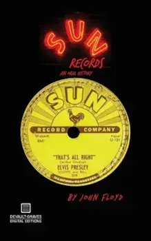 Sun Records: An Oral History, Paperback/John Floyd