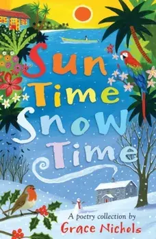 Sun Time Snow Time, Paperback/Grace Nichols