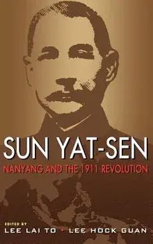 Sun Yat-Sen, Nanyang and the 1911 Revolution, Hardcover/Lai To Lee