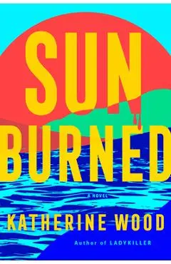 Sunburned - Katherine Wood