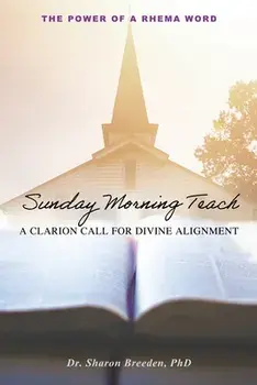 Sunday Morning Teach: A Clarion Call For Divine Alignment, Paperback/Sharon Breeden