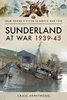Sunderland at War 1939-45, Paperback/Craig Armstrong