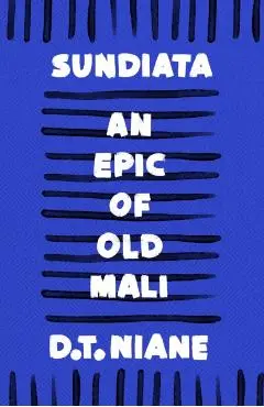 Sundiata: An Epic of Old Mali - D.t. Niane
