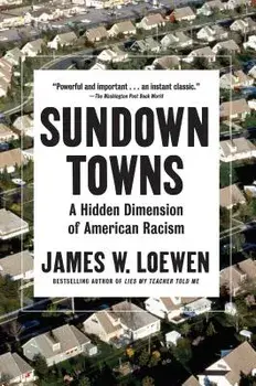 Sundown Towns: A Hidden Dimension of American Racism, Paperback/James W. Loewen