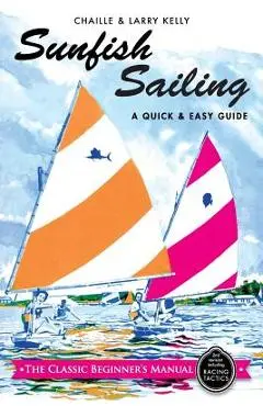 Sunfish Sailing: A Quick & Easy Guide - Chaille Kelly