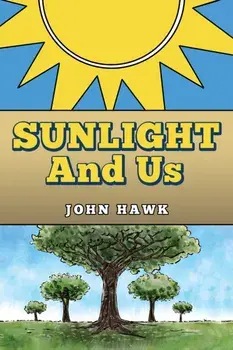 Sunlight and Us, Paperback/John Hawk