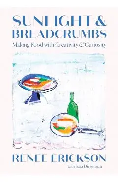 Sunlight & Breadcrumbs - Renee|dickerman Erickson