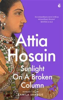 Sunlight on a Broken Column, Paperback/Attia Hosain