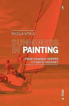 Sunniness in Painting: From Edward Hopper to David Hockney, Paperback/Nicola Vitale