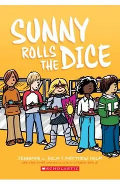 Sunny Rolls the Dice - Jennifer L. Holm