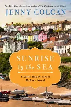 Sunrise by the Sea: A Little Beach Street Bakery Novel, Paperback/Jenny Colgan