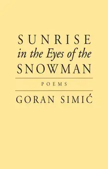 Sunrise in the Eyes of the Snowman, Paperback/Goran Simic