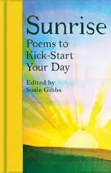 Sunrise. Poems to Kick-Start Your Day, Hardback/***