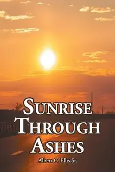Sunrise Through Ashes, Paperback/Sr. Albert C. Ellis