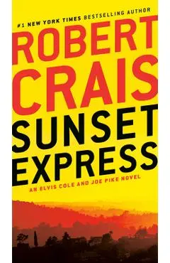 Sunset Express: An Elvis Cole and Joe Pike Novel - Robert Crais