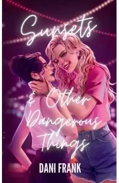 Sunsets & Other Dangerous Things - Dani Frank