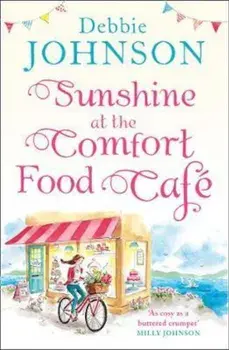 Sunshine at the Comfort Food Cafe, Paperback/Debbie Johnson