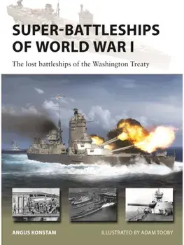 Super-Battleships of World War I. The lost battleships of the Washington Treaty, Paperback/Angus Konstam