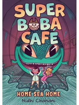 Super Boba Cafe #2: Home Sea Home, Paperback/Nidhi Chanani