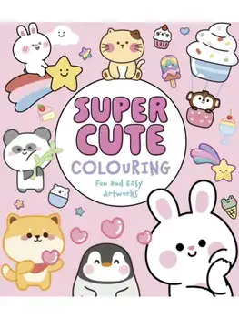 Super Cute Colouring. Fun and Easy Artworks, Paperback/Violet Peto