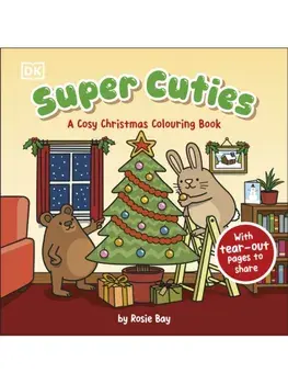 Super Cuties A Cosy Christmas Colouring Book. 30 Cute and Festive Illustrations For All Ages, Paperback/Rosie Bay