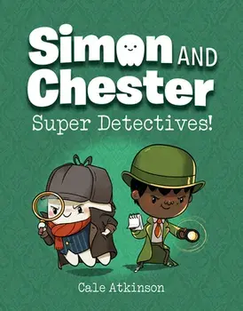 Super Detectives (simon And Chester Book #1), Paperback/Cale Atkinson