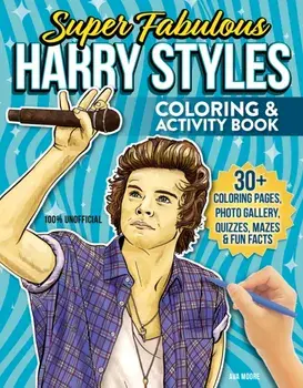 Super Fabulous Harry Styles Coloring & Activity Book. 30+ Coloring Pages, Photo Gallery, Word Searches, Quizzes & Fun Facts, Paperback/Ava Moore