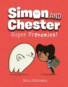 Super Frenemies (Simon and Chester Book #5), Hardback/Cale Atkinson