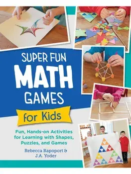 Super Fun Math Games for Kids. Fun, Hands-On Activities for Learning with Shapes, Puzzles, and Games, Paperback/J.A. Yoder