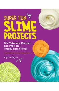 Super Fun Slime Projects - Alyssa Jagan