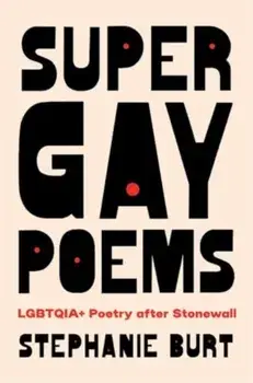 Super Gay Poems. LGBTQIA+ Poetry after Stonewall, Hardback/Stephanie Burt